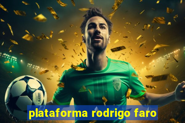 plataforma rodrigo faro